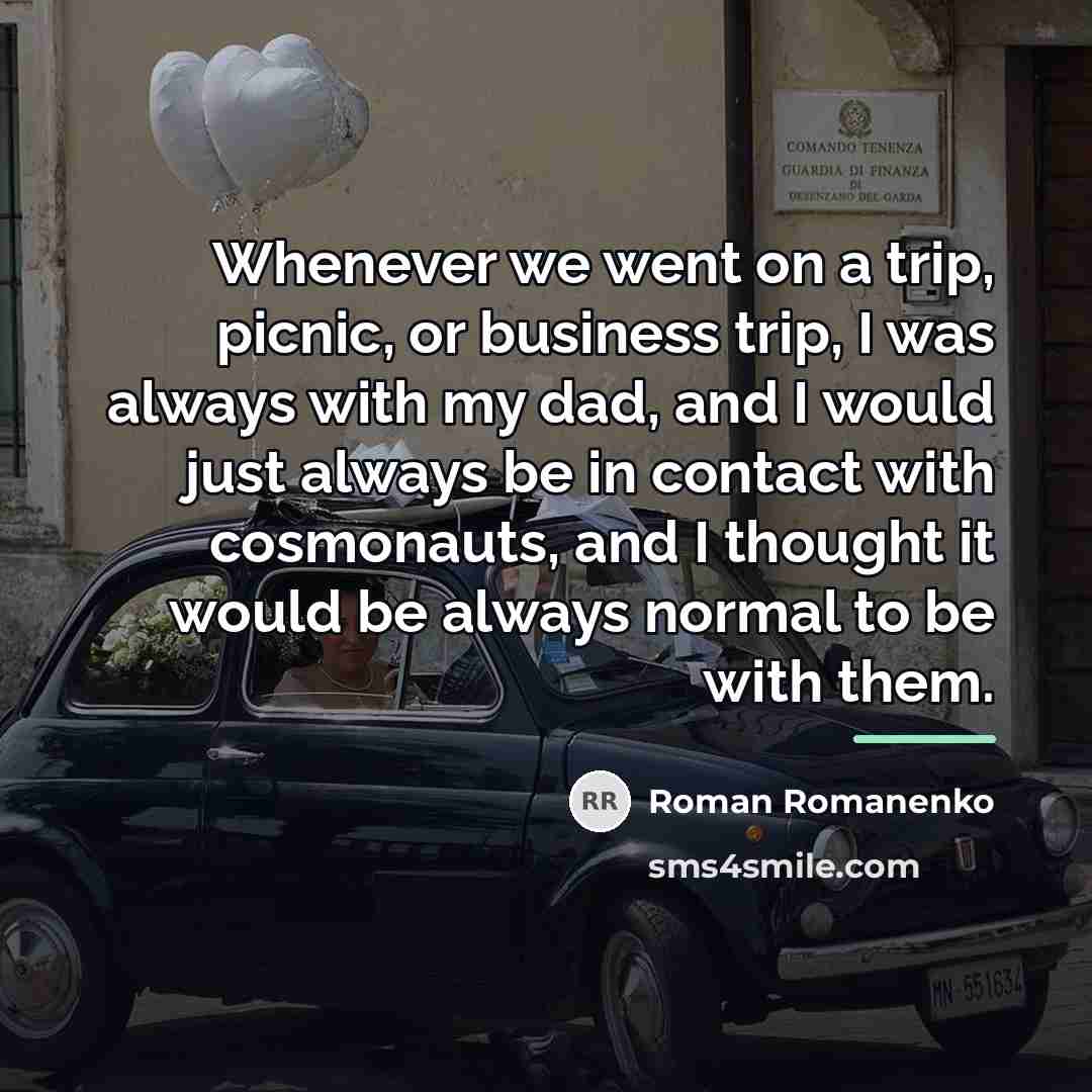 “Whenever we went on a trip, picnic, or business trip,…” quote by Roman Romanenko