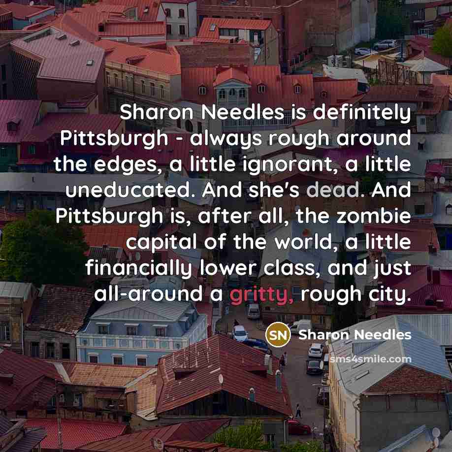 “Sharon Needles is definitely Pittsburgh - always rough around the…” quote by Sharon Needles