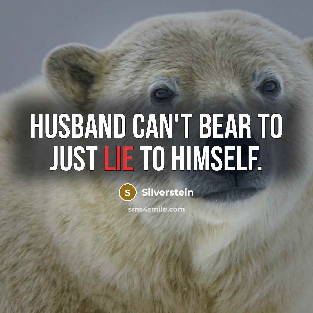 “Husband can't bear to just lie to himself.…” quote by Silverstein