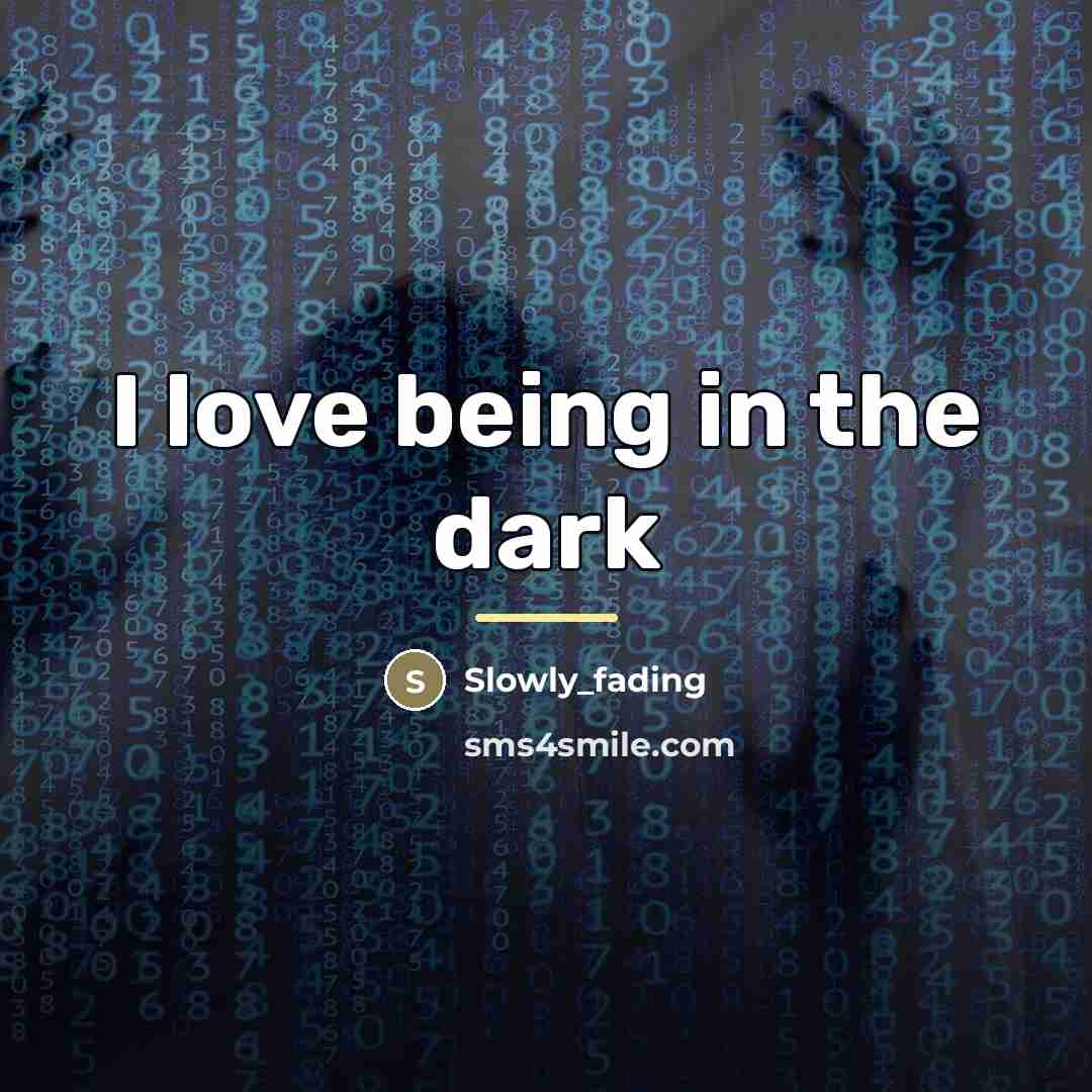 “I love being in the dark…” quote by Slowly_fading