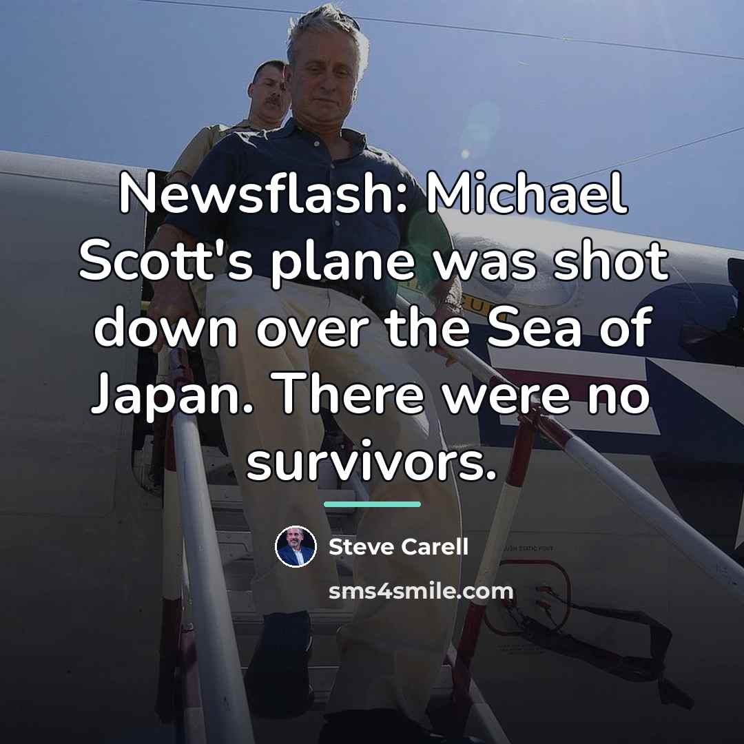 “Newsflash: Michael Scott's plane was shot down over the Sea…” quote by Steve Carell