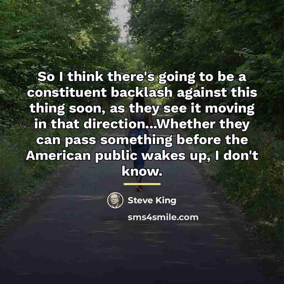 “So I think there's going to be a constituent backlash…” quote by Steve King