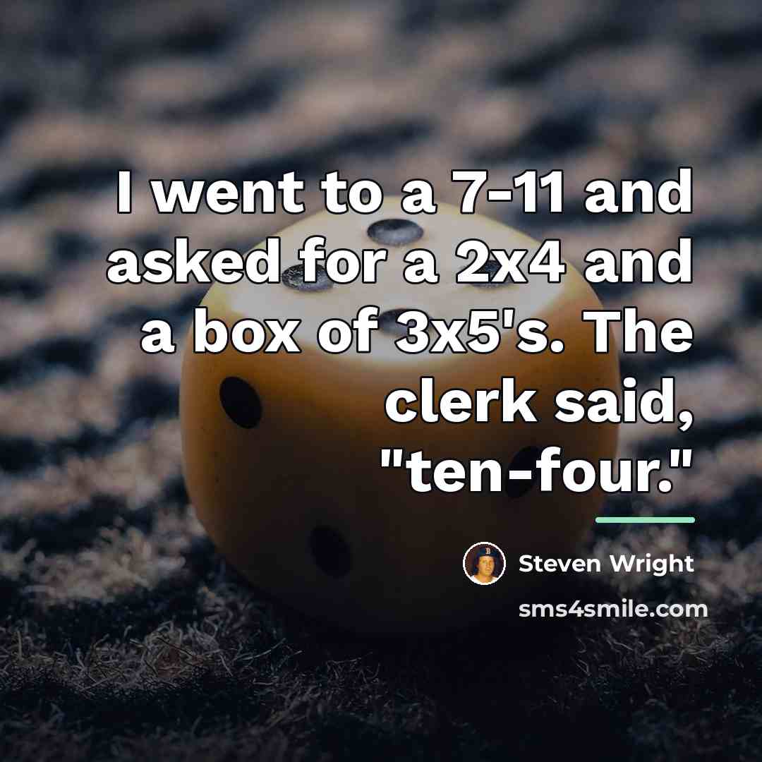 “I went to a 7-11 and asked for a 2x4…” quote by Steven Wright
