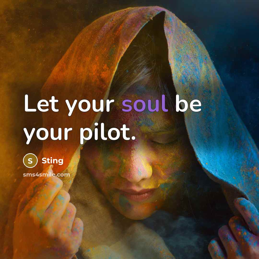 “Let your soul be your pilot.…” quote by Sting