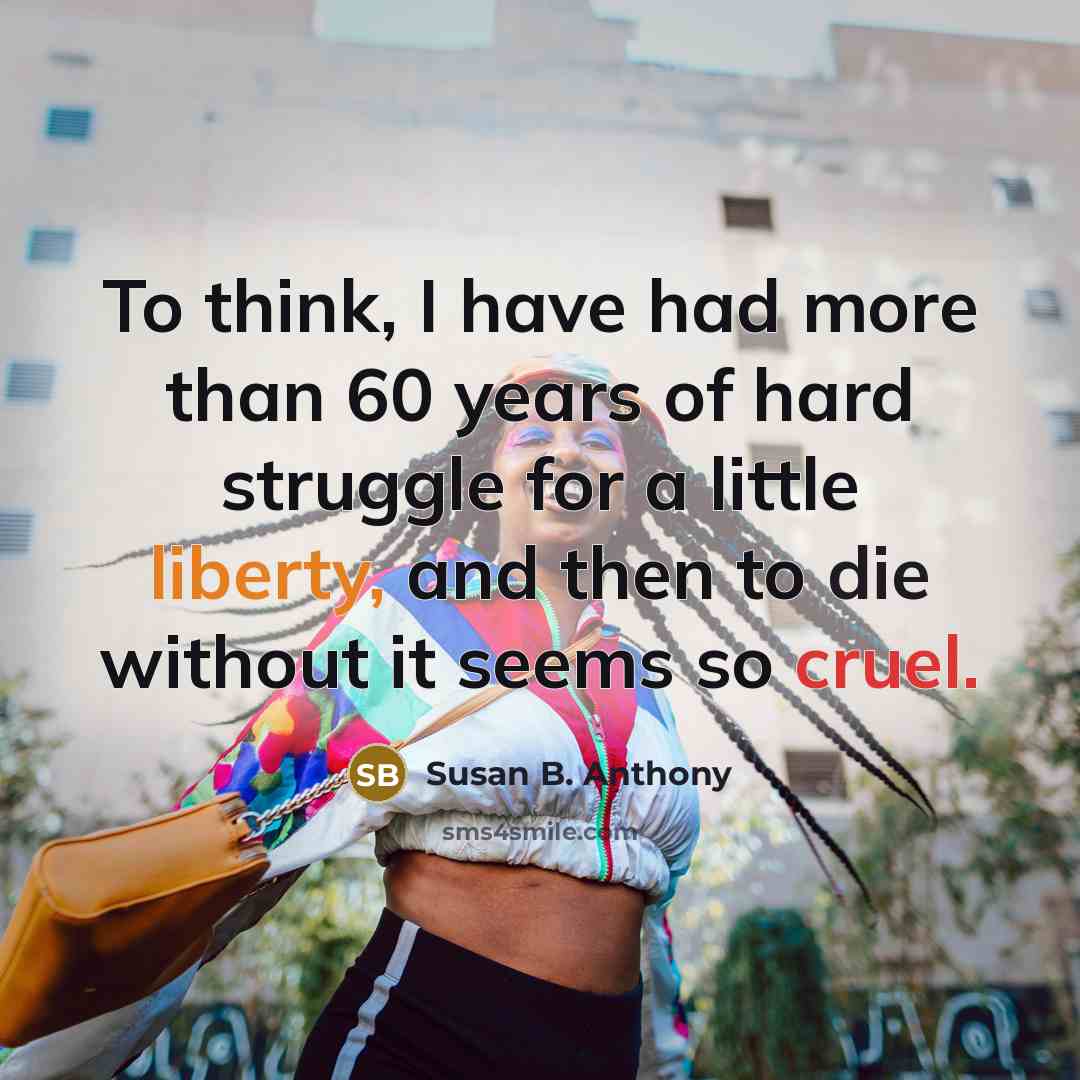 “To think, I have had more than 60 years of…” quote by Susan B. Anthony