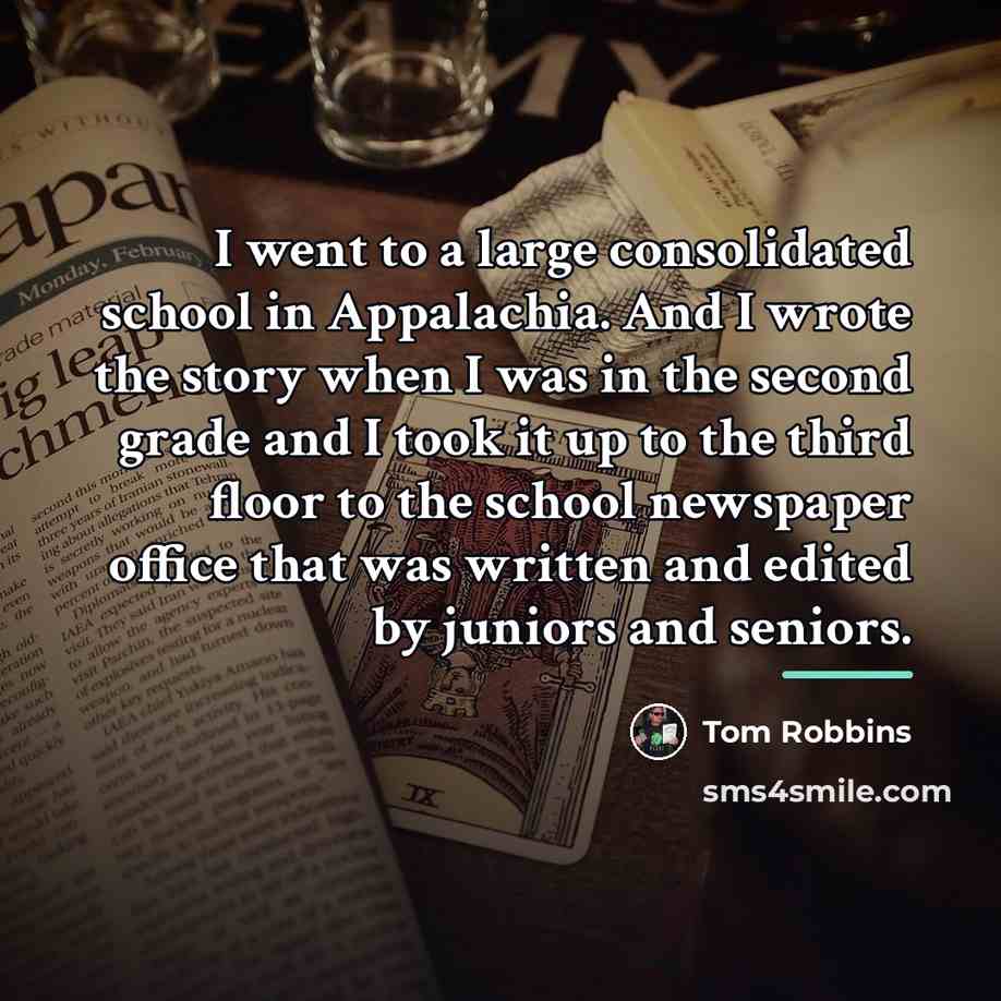 “I went to a large consolidated school in Appalachia. And…” quote by Tom Robbins