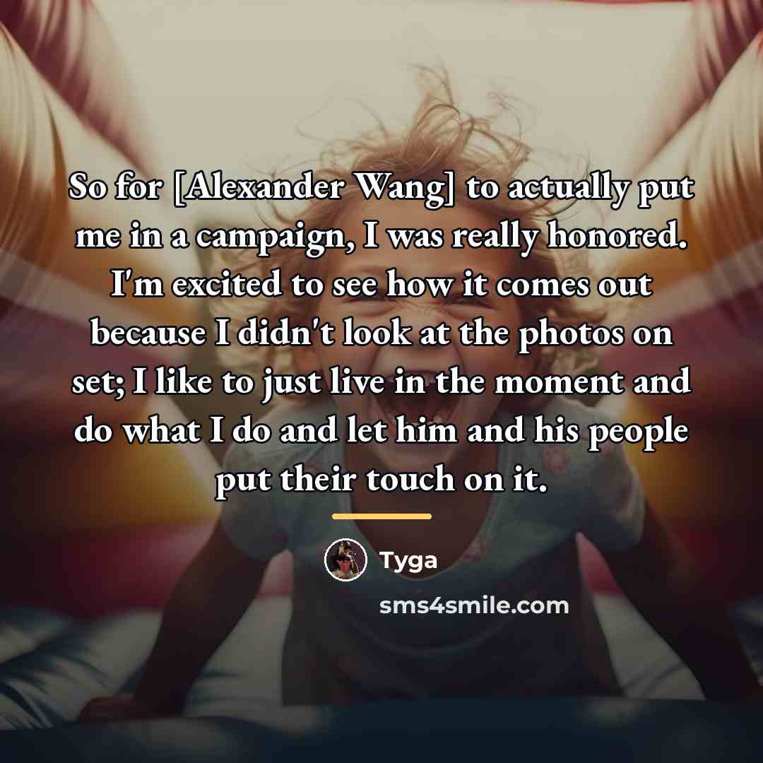 “So for [Alexander Wang] to actually put me in a…” quote by Tyga