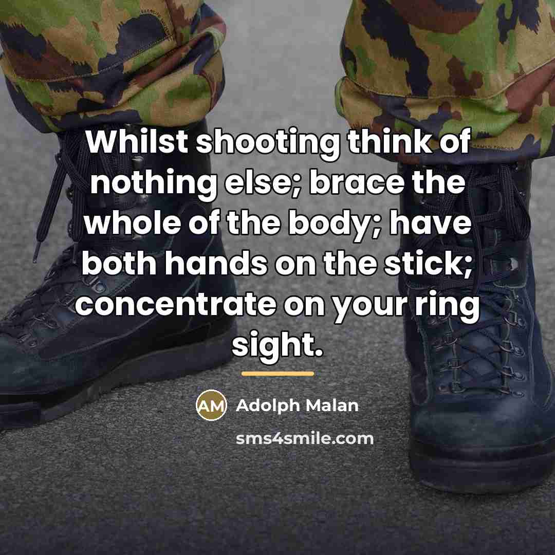 “Whilst shooting think of nothing else; brace the whole of…” quote by Adolph Malan