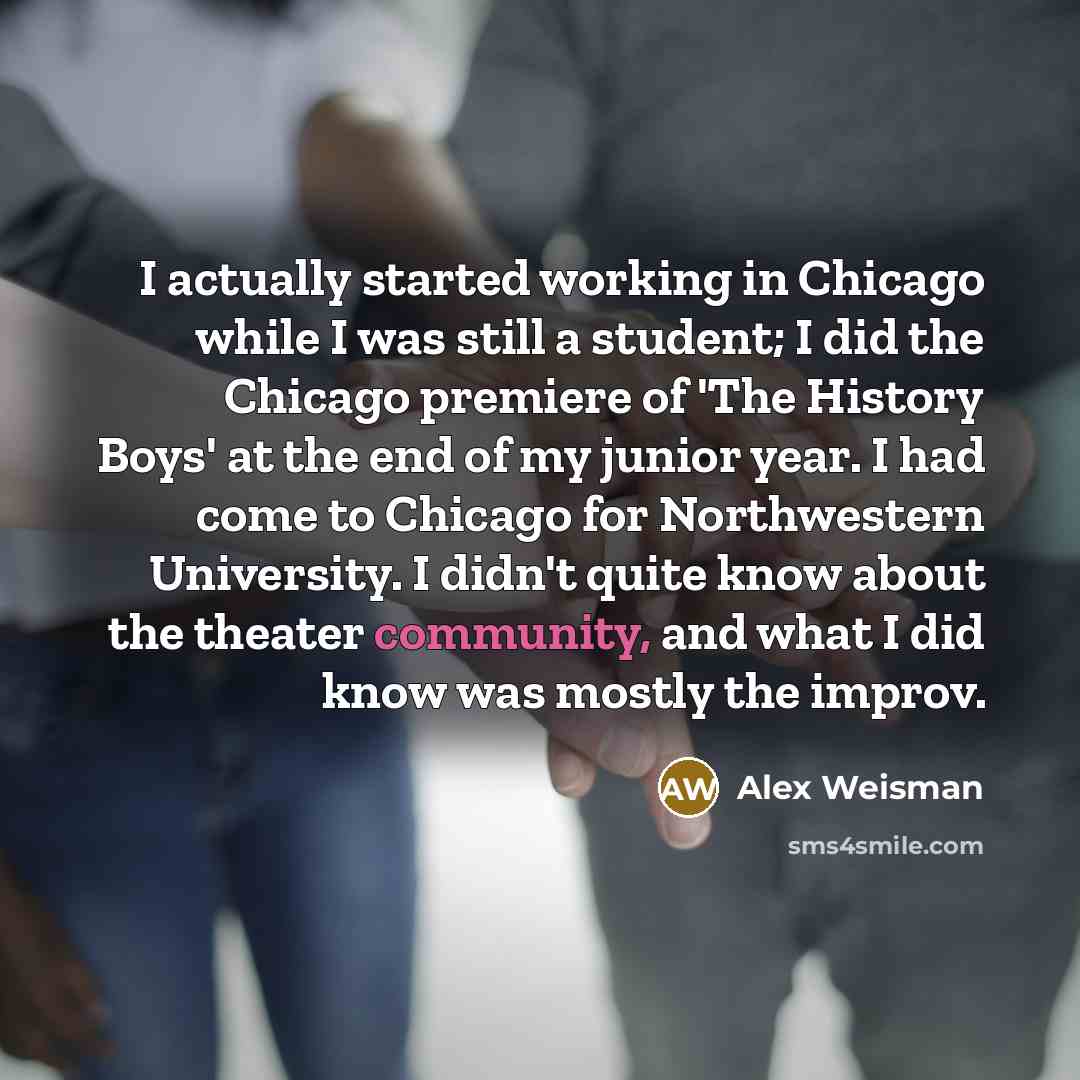 “I actually started working in Chicago while I was still…” quote by Alex Weisman