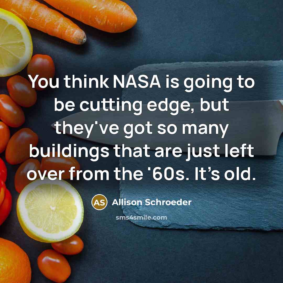 “You think NASA is going to be cutting edge, but…” quote by Allison Schroeder