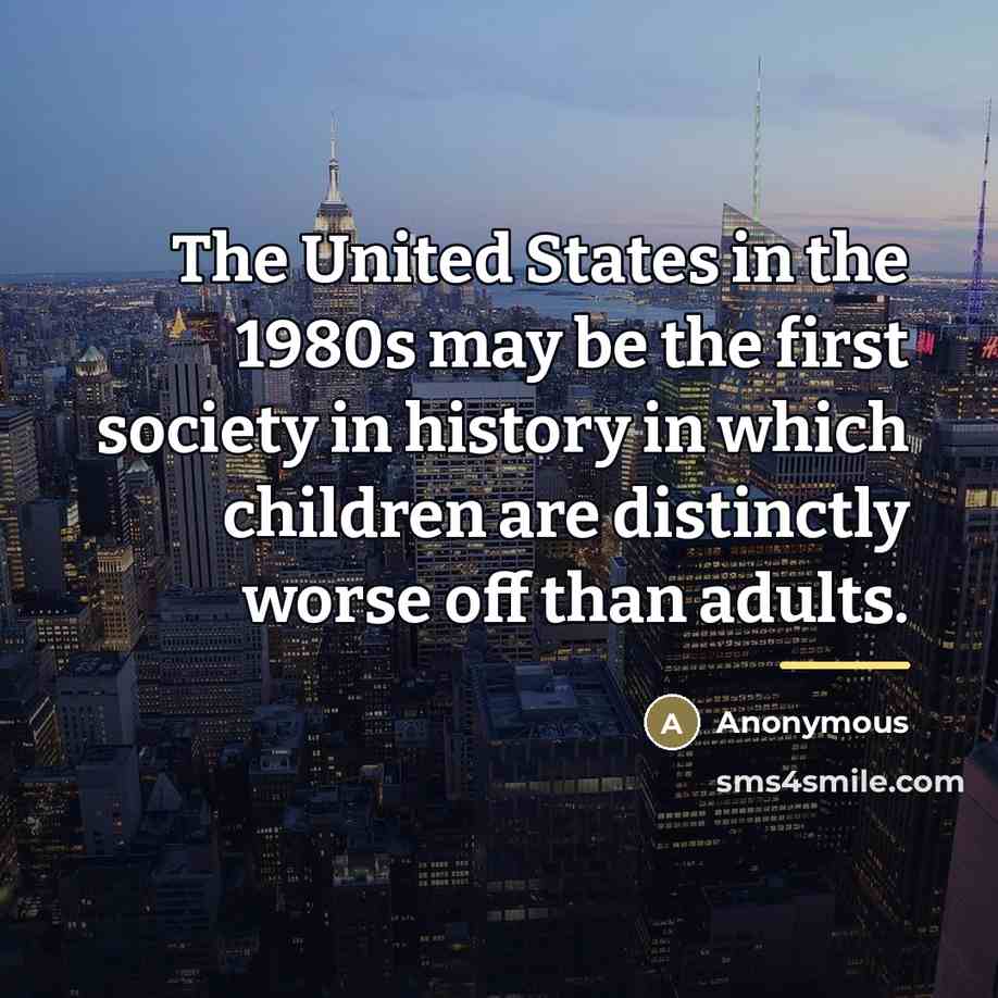 “The United States in the 1980s may be the first…” quote by Anonymous