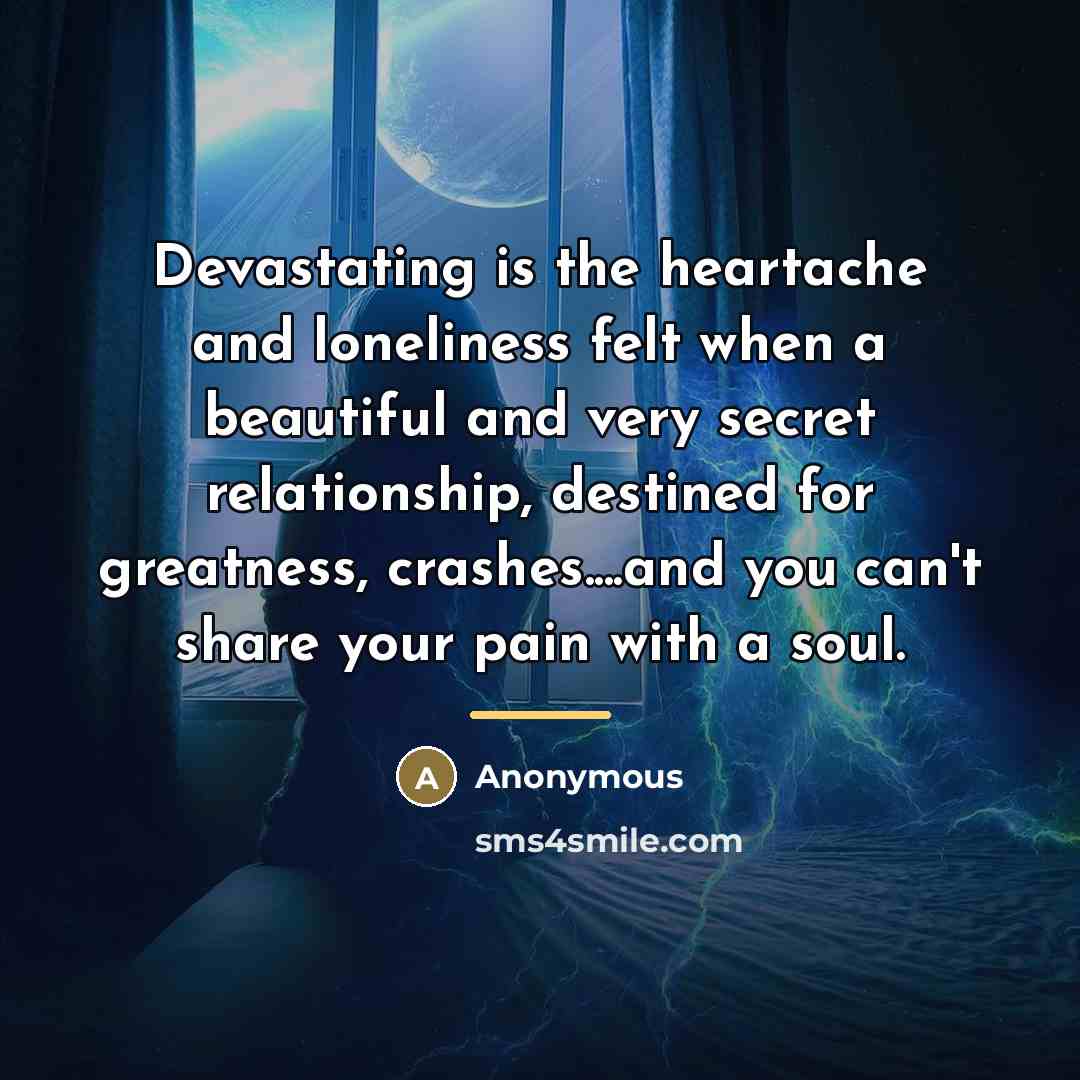 “Devastating is the heartache and loneliness felt when a beautiful…” quote by Anonymous