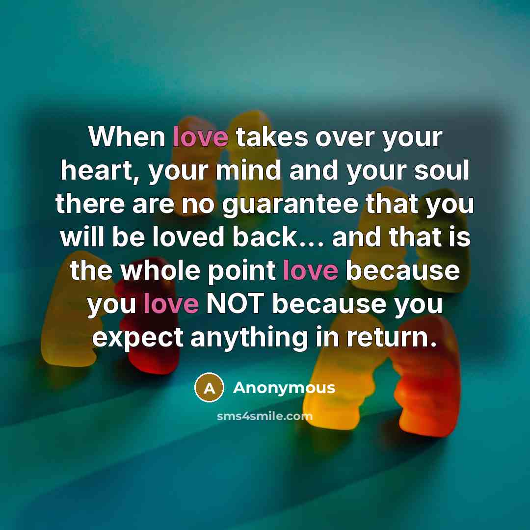 “When love takes over your heart, your mind and your…” quote by Anonymous