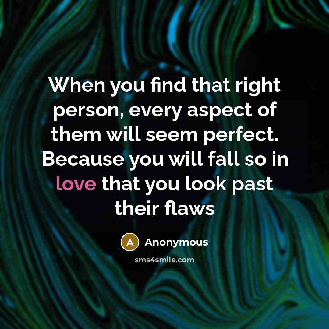 “When you find that right person, every aspect of them…” quote by Anonymous