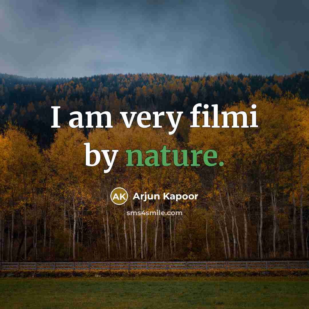 “I am very filmi by nature.…” quote by Arjun Kapoor