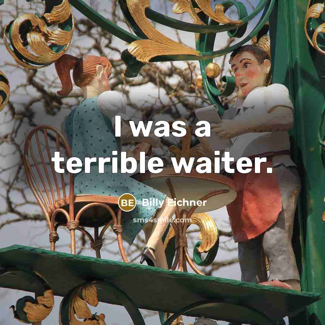 “I was a terrible waiter.…” quote by Billy Eichner