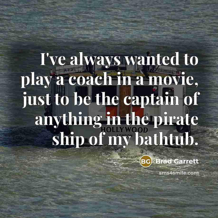 “I've always wanted to play a coach in a movie,…” quote by Brad Garrett