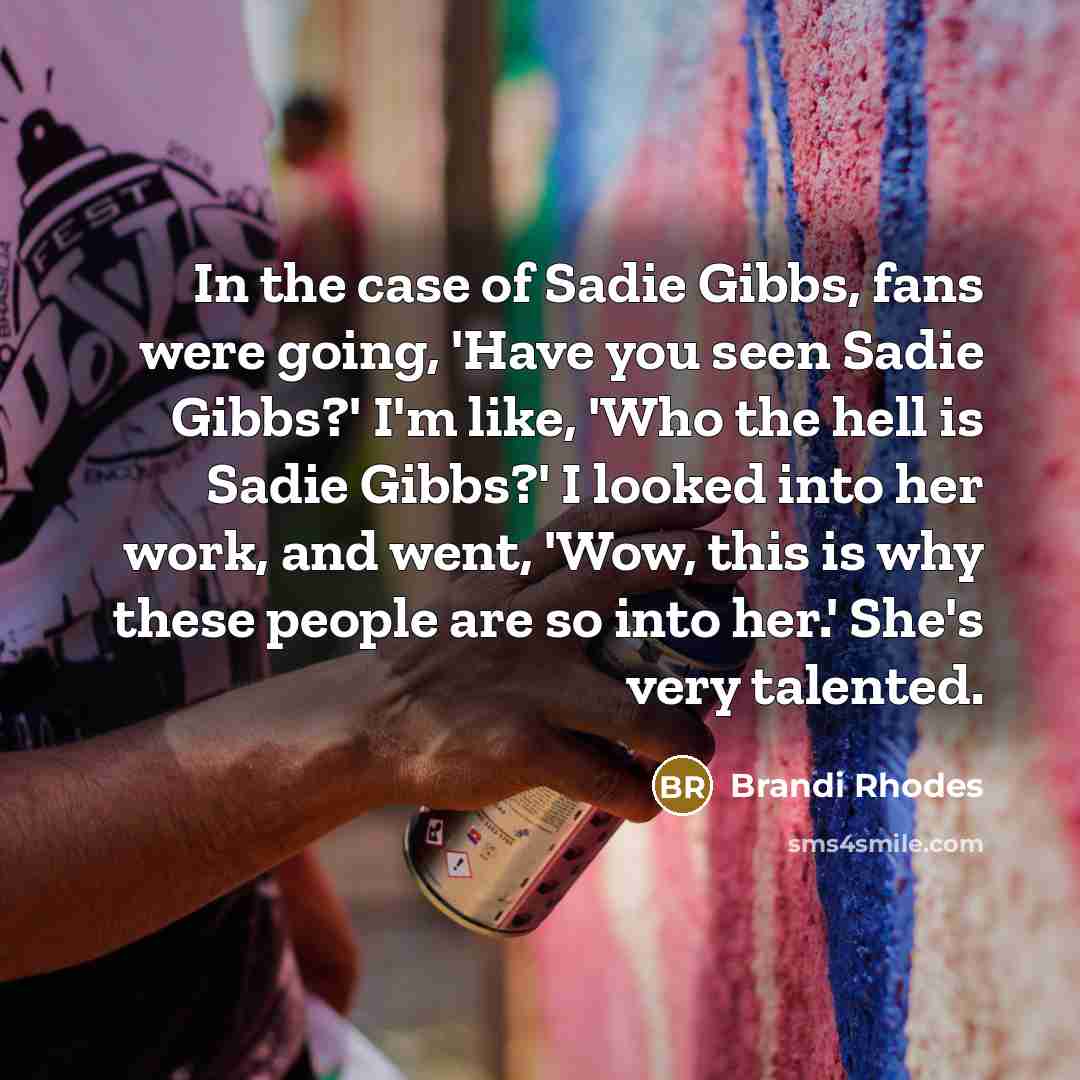 “In the case of Sadie Gibbs, fans were going, 'Have…” quote by Brandi Rhodes