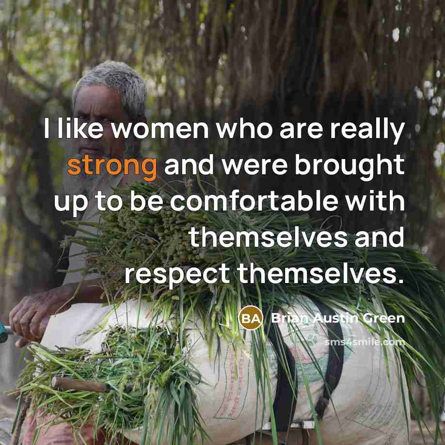 “I like women who are really strong and were brought…” quote by Brian Austin Green