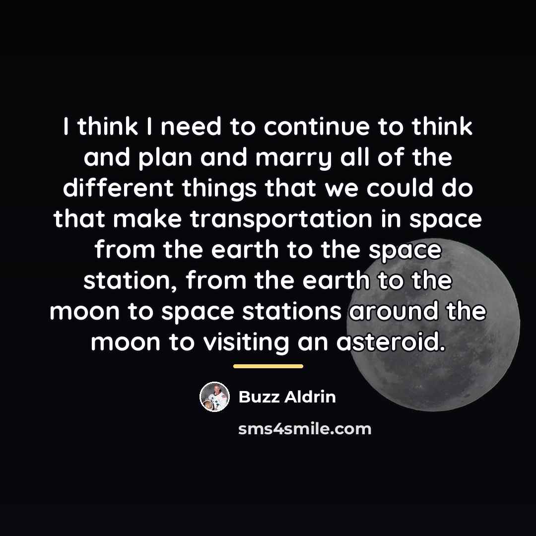 “I think I need to continue to think and plan…” quote by Buzz Aldrin