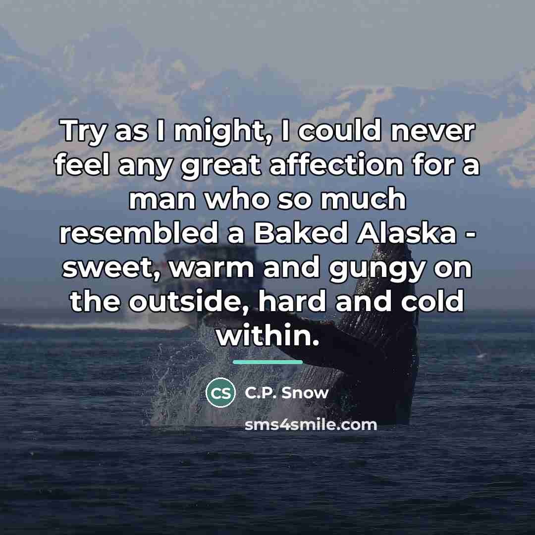 “Try as I might, I could never feel any great…” quote by C.P. Snow