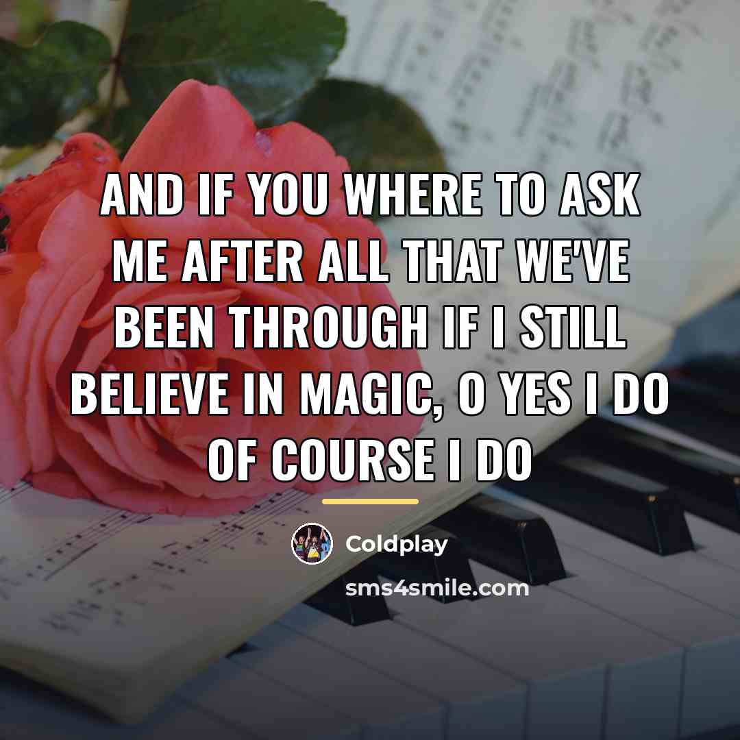 “And if you where to ask me After all that…” quote by Coldplay