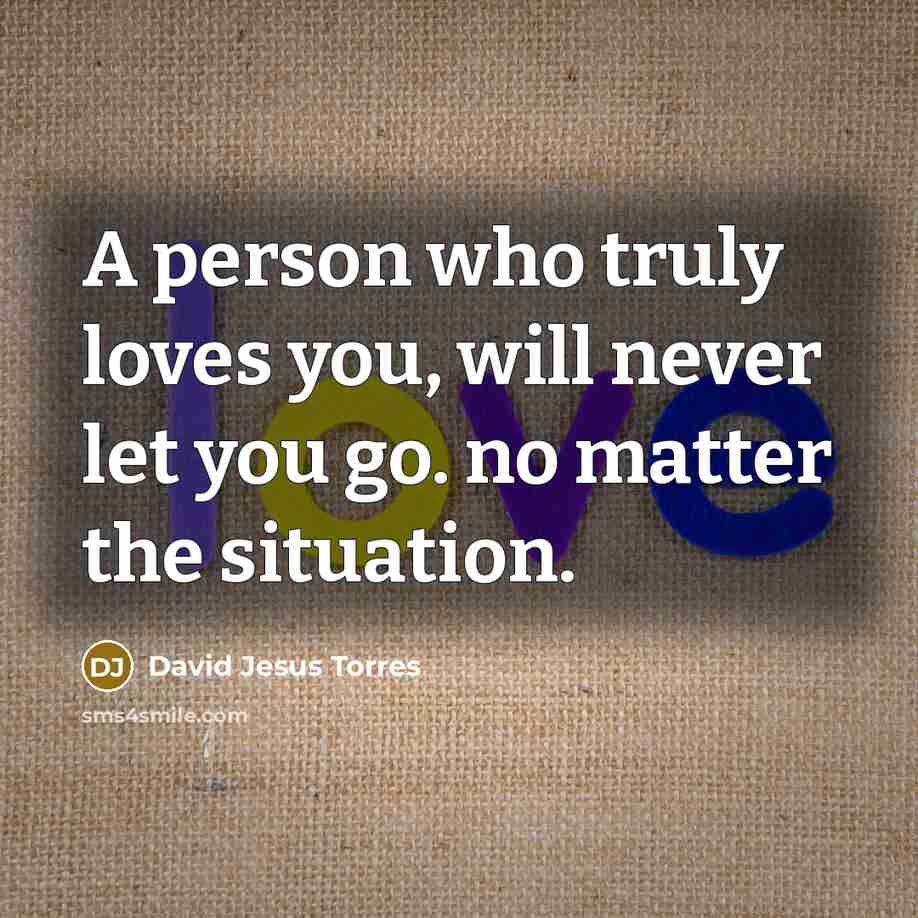 “A person who truly loves you, will never let you…” quote by David Jesus Torres