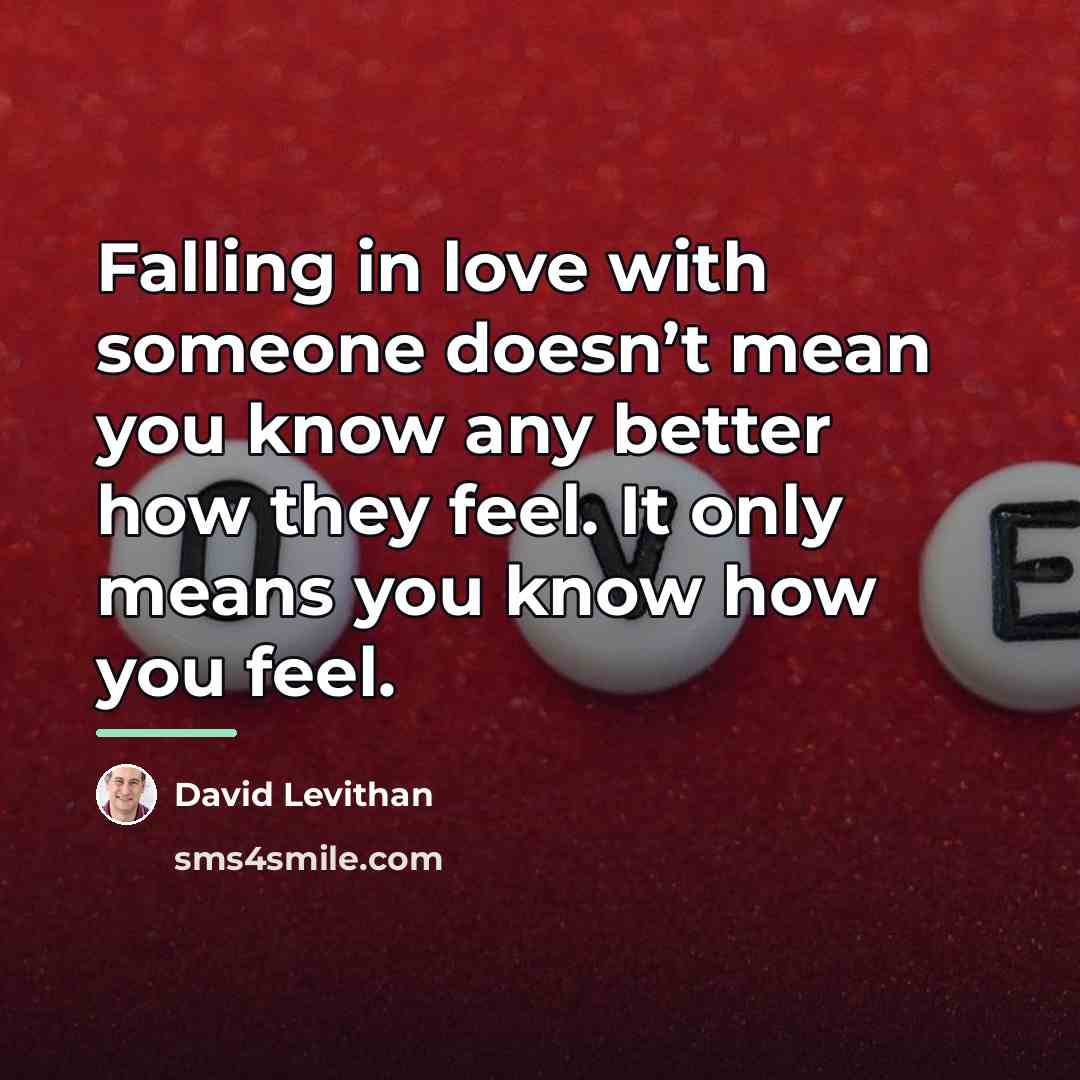 “Falling in love with someone doesn’t mean you know any…” quote by David Levithan
