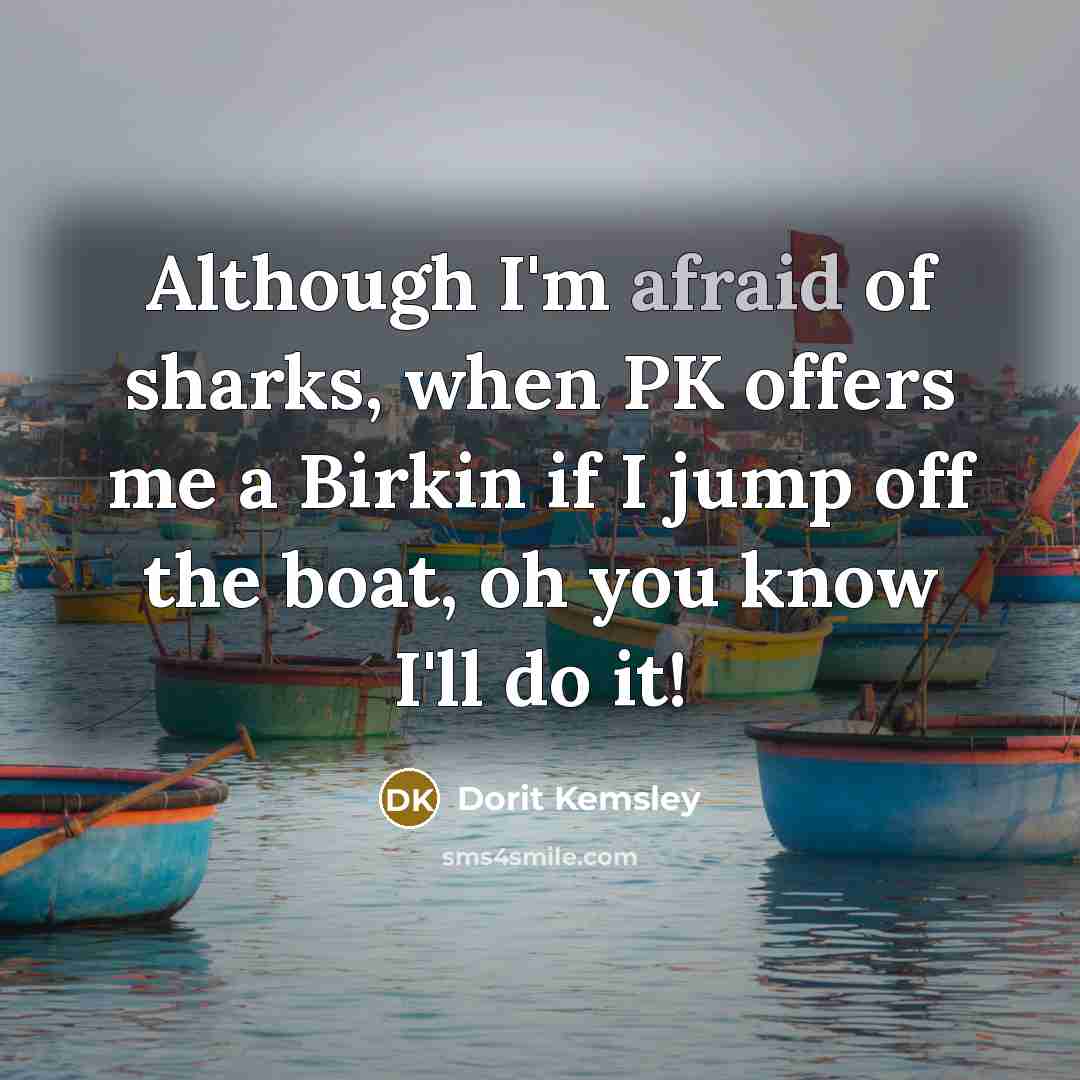 “Although I'm afraid of sharks, when PK offers me a…” quote by Dorit Kemsley