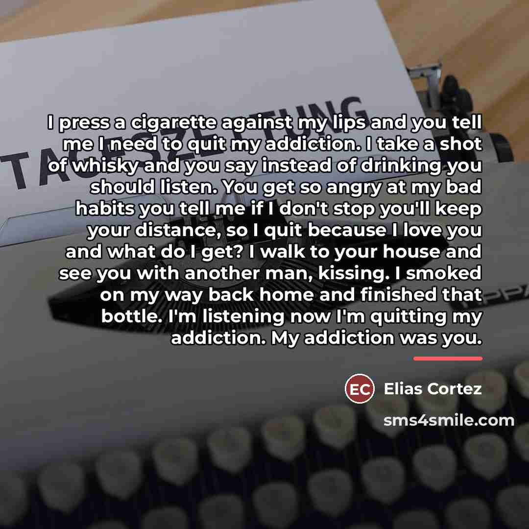 “I press a cigarette against my lips and you tell…” quote by Elias Cortez