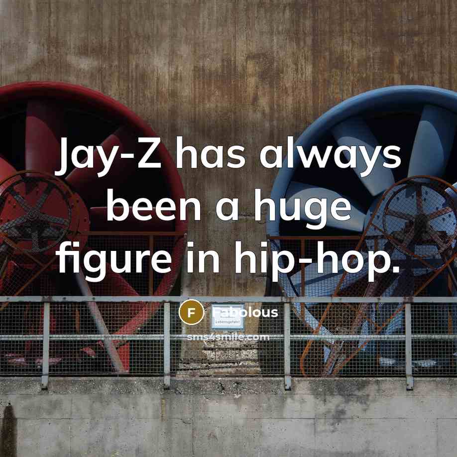 “Jay-Z has always been a huge figure in hip-hop.…” quote by Fabolous