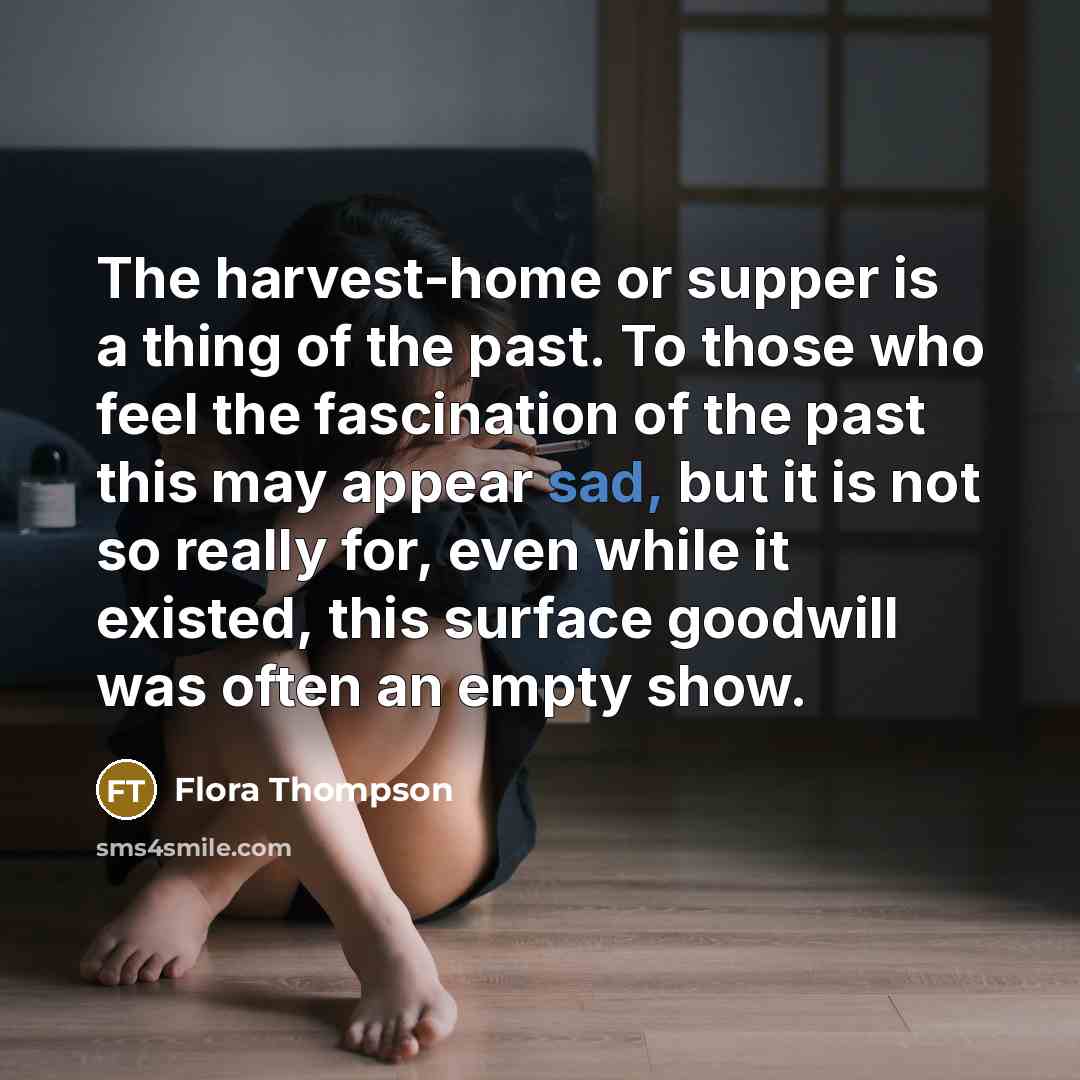 “The harvest-home or supper is a thing of the past.…” quote by Flora Thompson