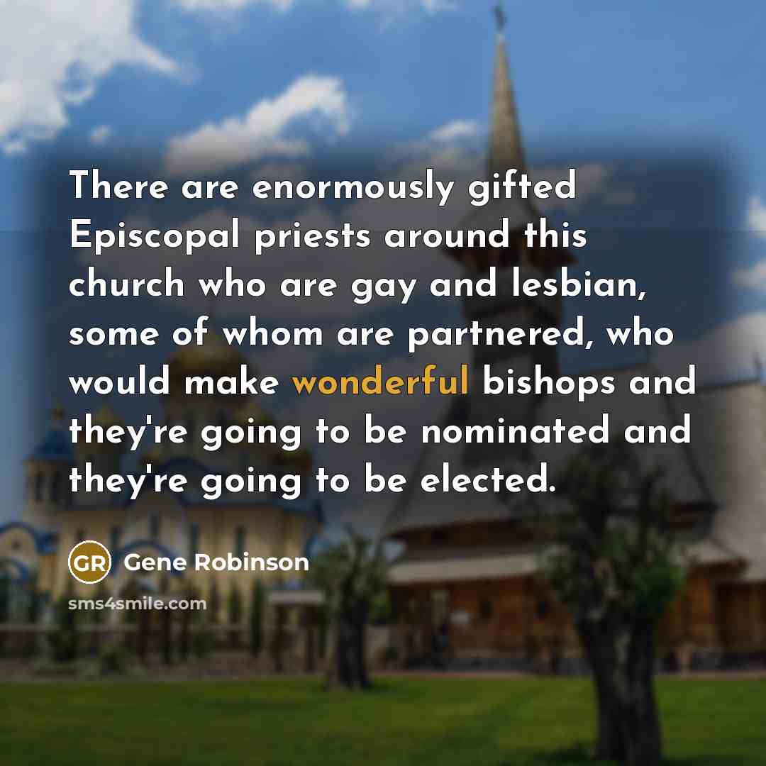 “There are enormously gifted Episcopal priests around this church who…” quote by Gene Robinson