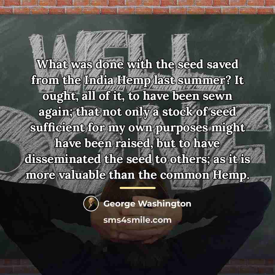 “What was done with the seed saved from the India…” quote by George Washington