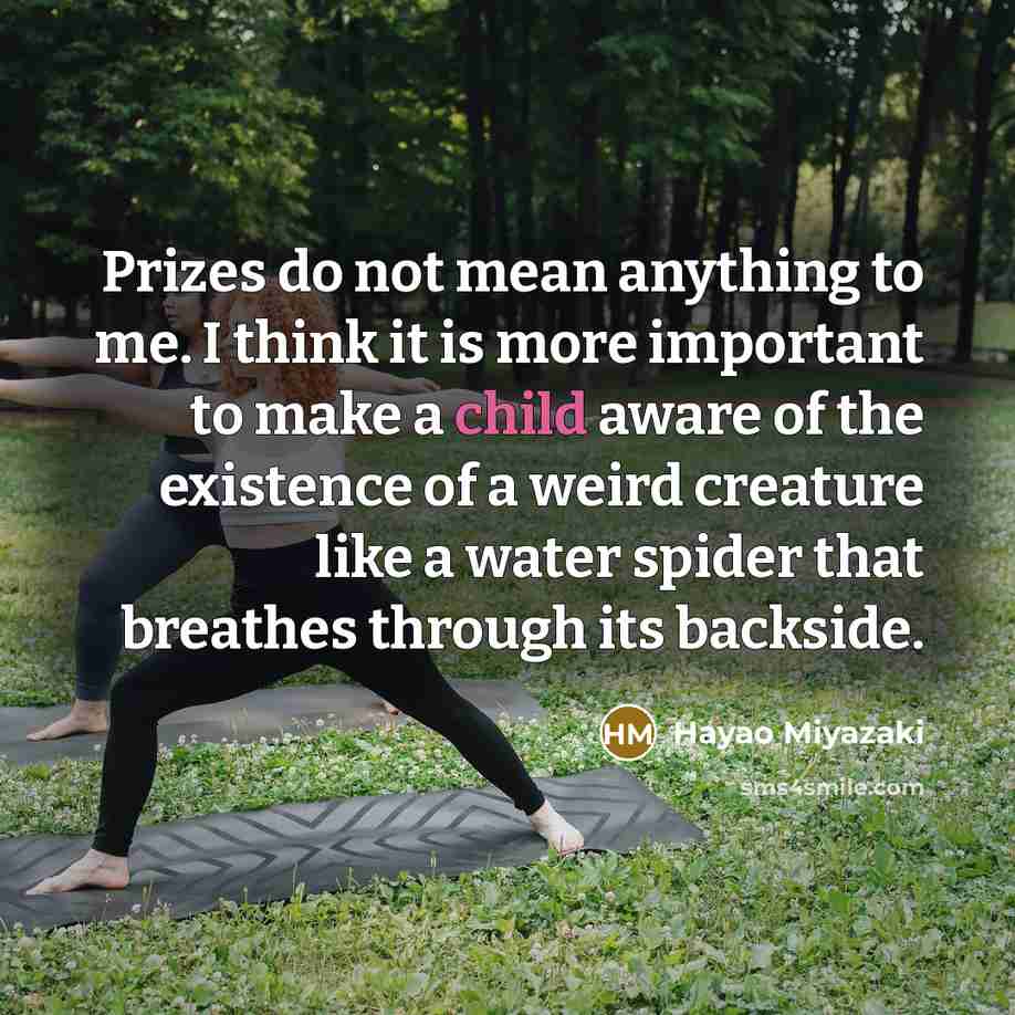 “Prizes do not mean anything to me. I think it…” quote by Hayao Miyazaki