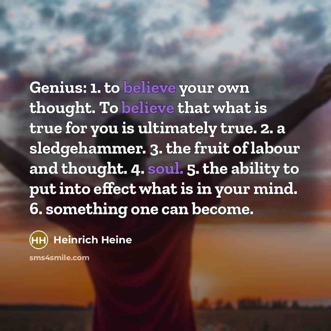 “Genius: 1. to believe your own thought. To believe that…” quote by Heinrich Heine