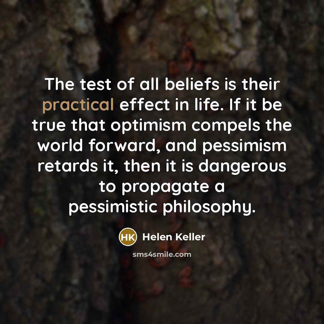 “The test of all beliefs is their practical effect in…” quote by Helen Keller