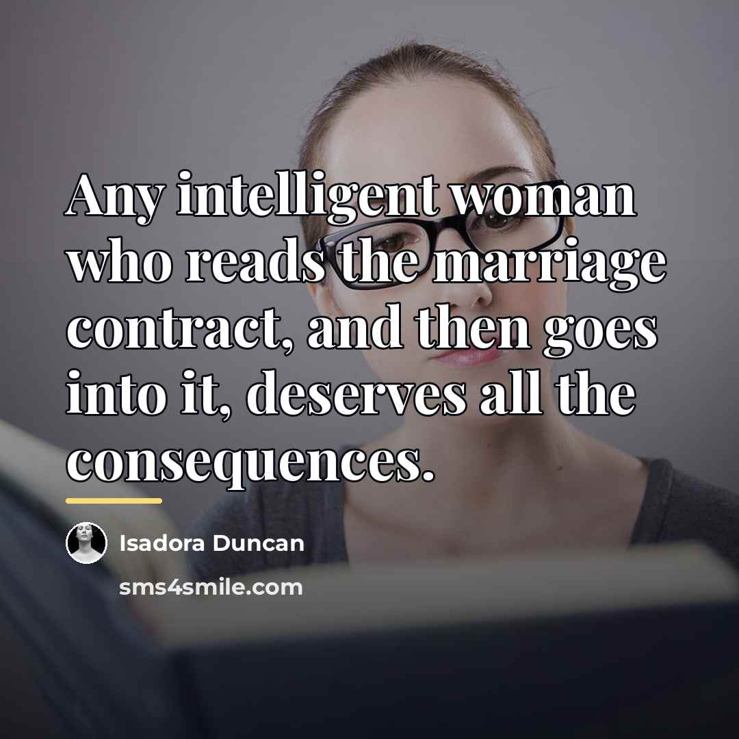 “Any intelligent woman who reads the marriage contract, and then…” quote by Isadora Duncan