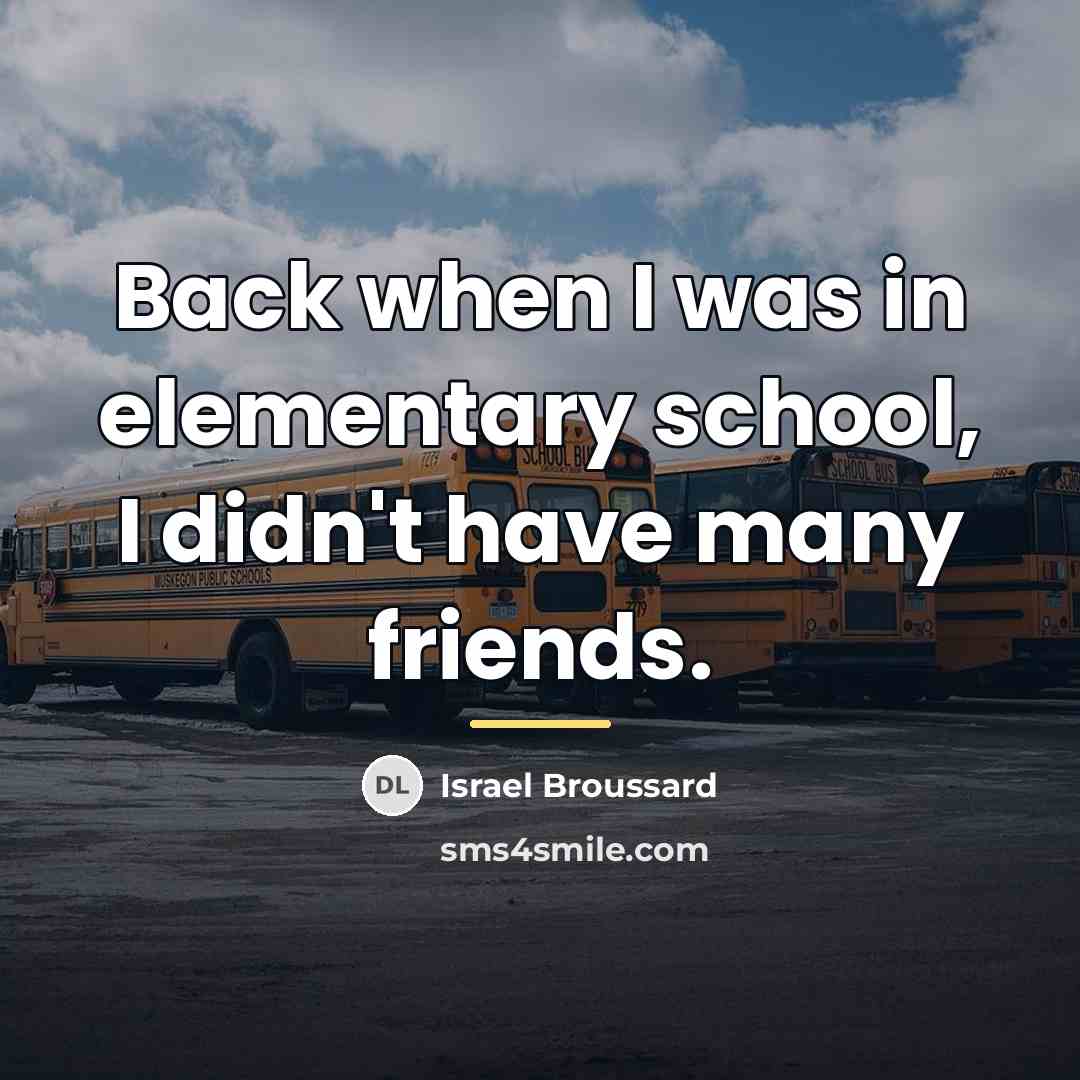 “Back when I was in elementary school, I didn't have…” quote by Israel Broussard