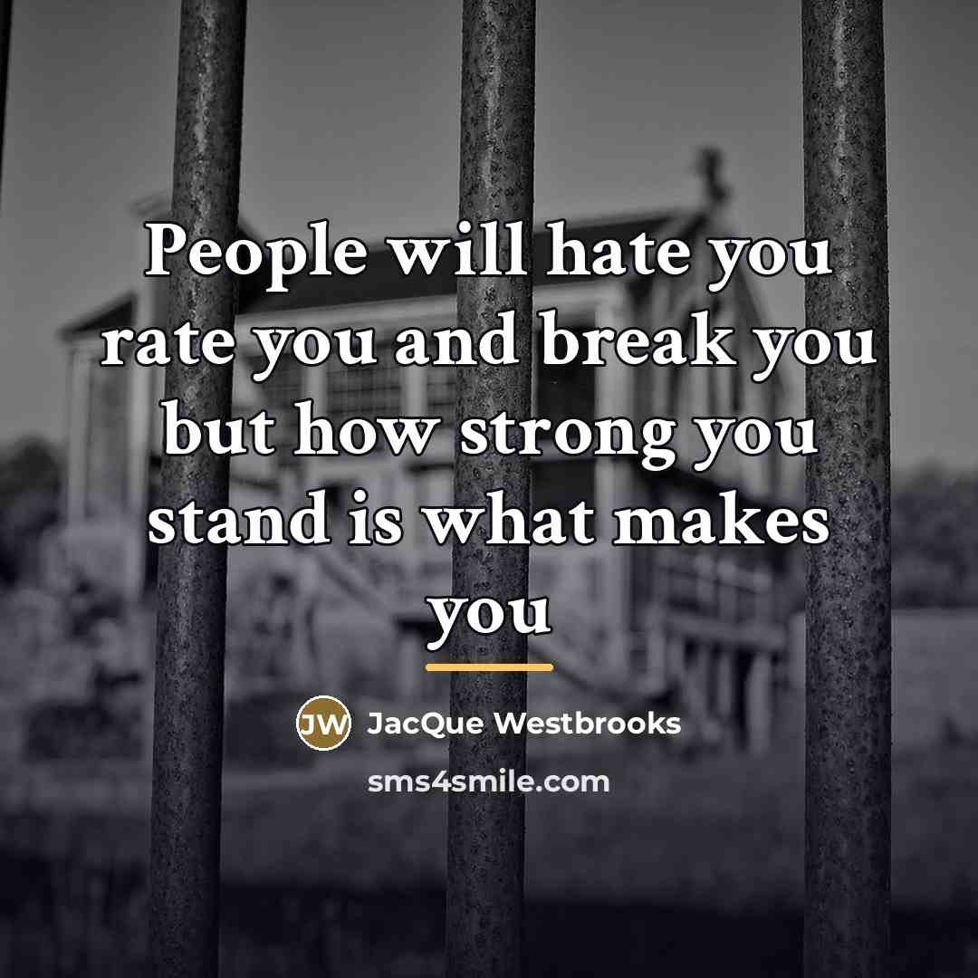 “People will hate you rate you and break you but…” quote by JacQue Westbrooks