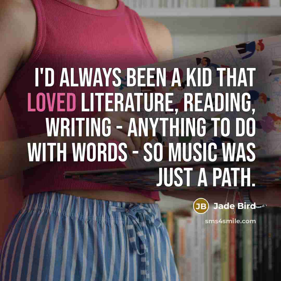 “I'd always been a kid that loved literature, reading, writing…” quote by Jade Bird