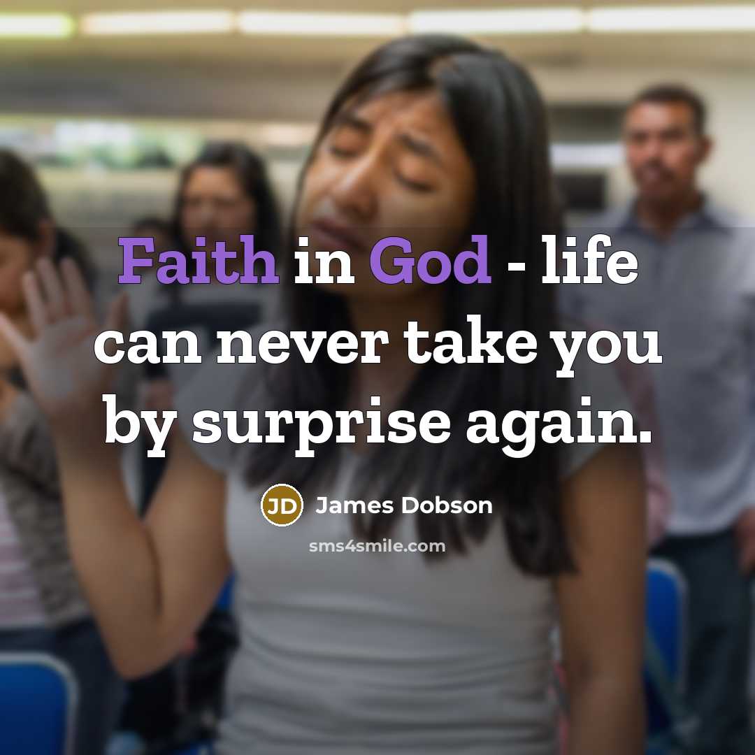 “Faith in God - life can never take you by…” quote by James Dobson