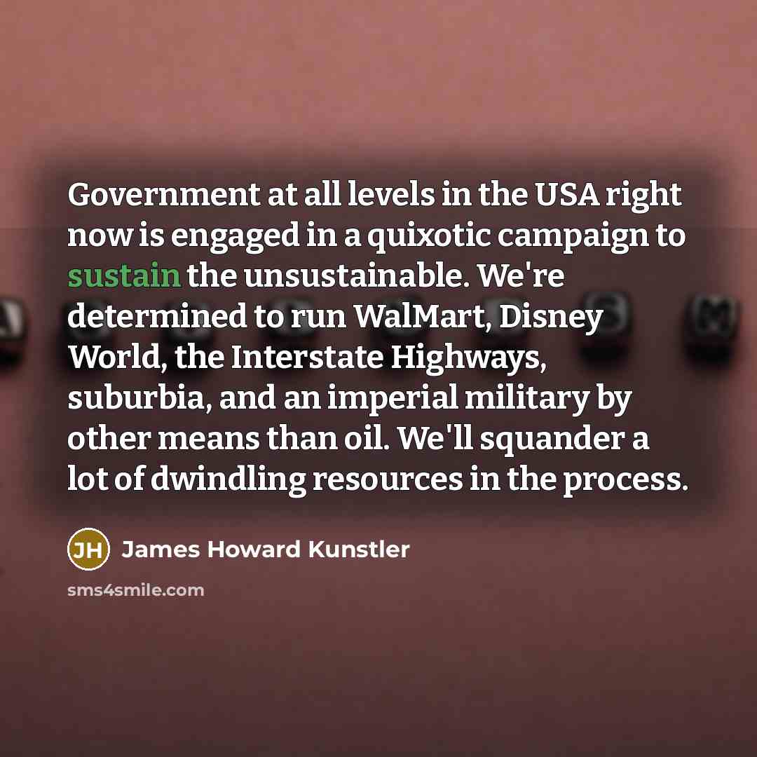 “Government at all levels in the USA right now is…” quote by James Howard Kunstler