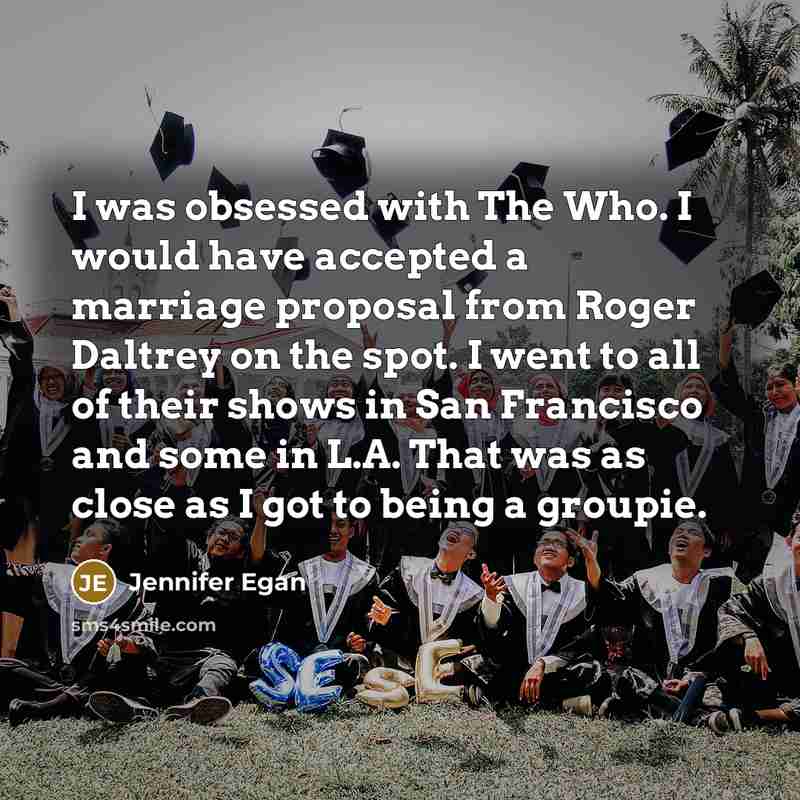 “I was obsessed with The Who. I would have accepted…” quote by Jennifer Egan