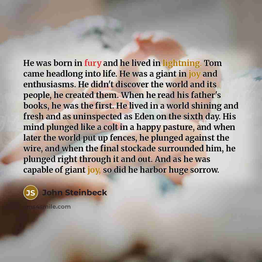 “He was born in fury and he lived in lightning.…” quote by John Steinbeck