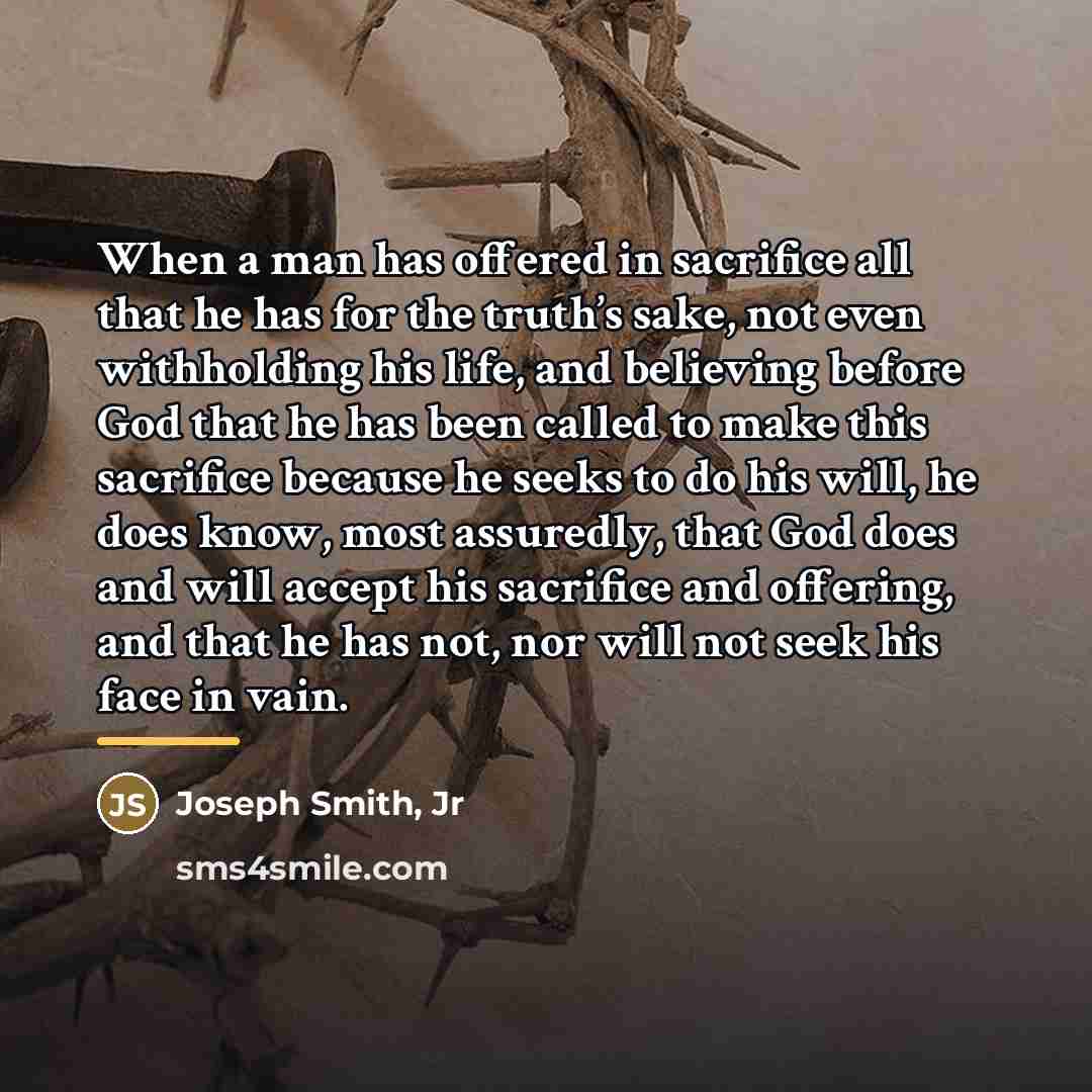 “When a man has offered in sacrifice all that he…” quote by Joseph Smith, Jr