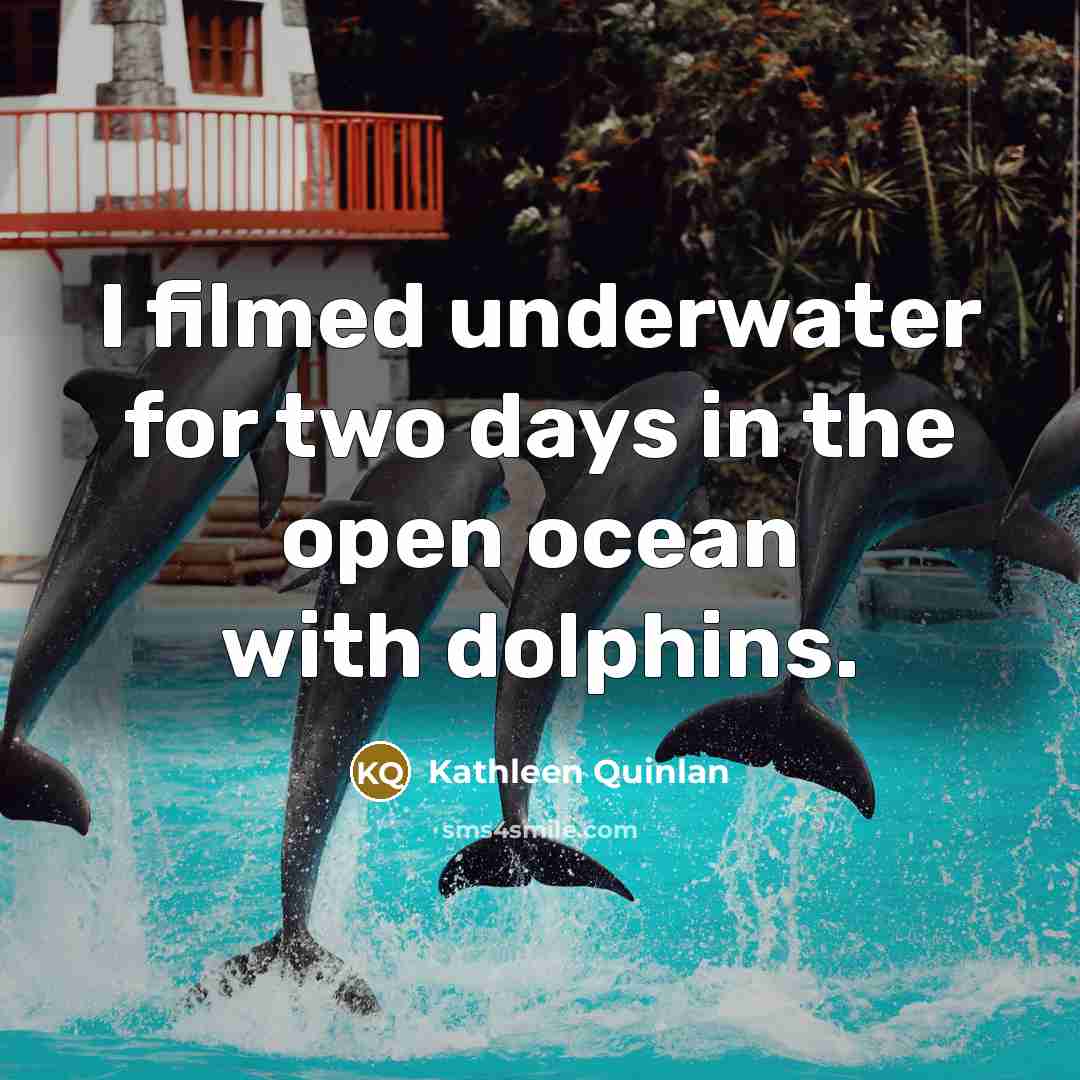 “I filmed underwater for two days in the open ocean…” quote by Kathleen Quinlan