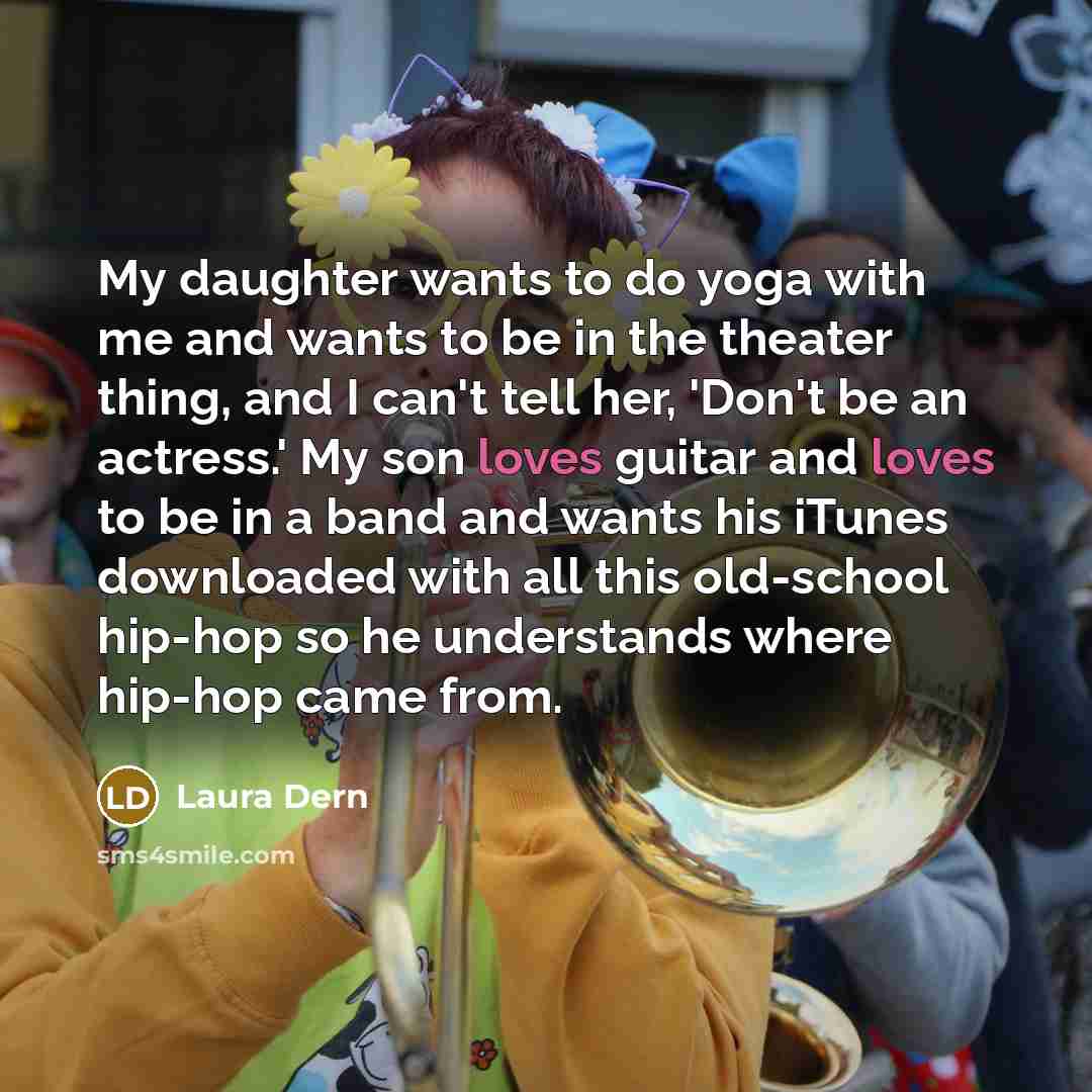 “My daughter wants to do yoga with me and wants…” quote by Laura Dern