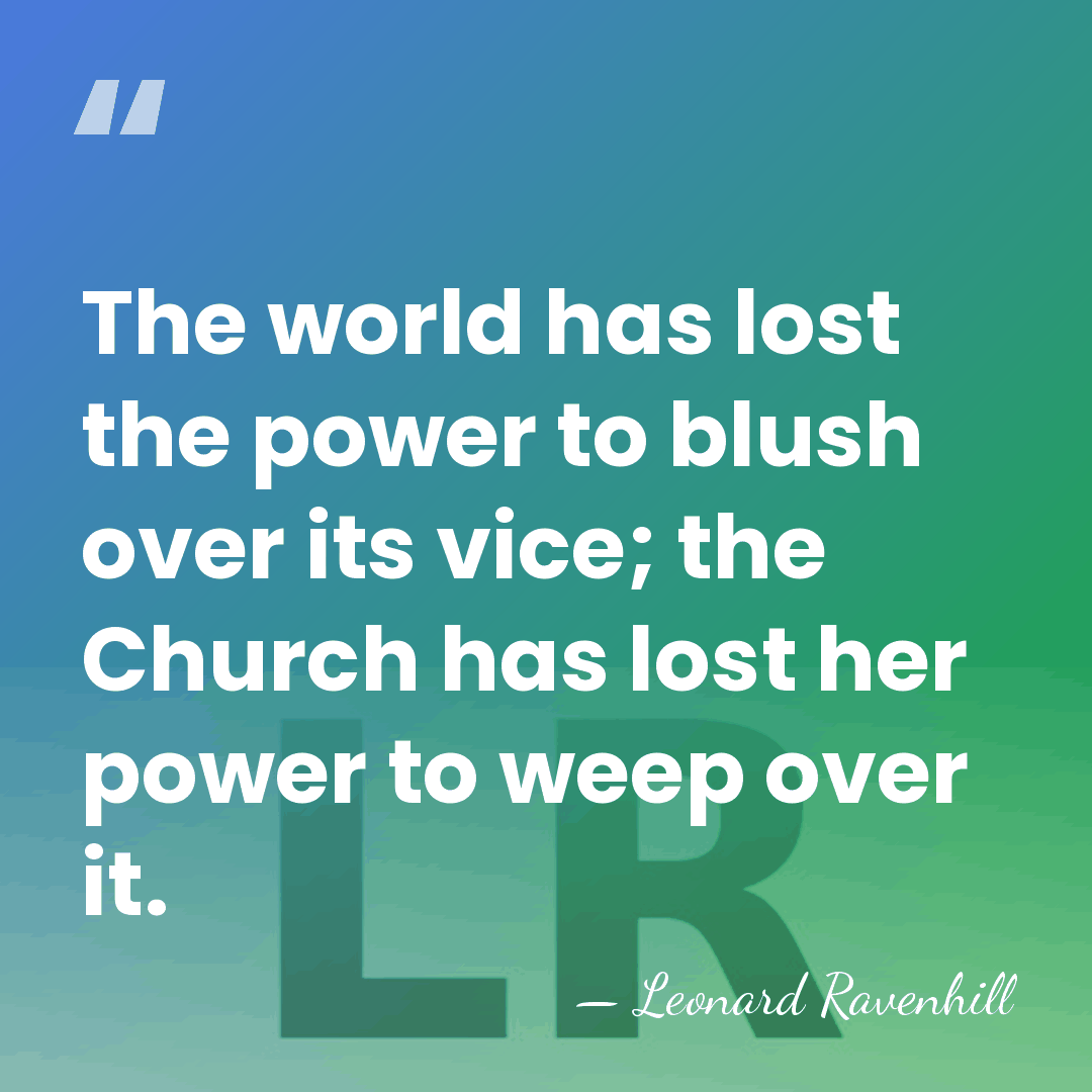 The world has lost the power to blush over its vice; the&hellip; - Leonard Ravenhill