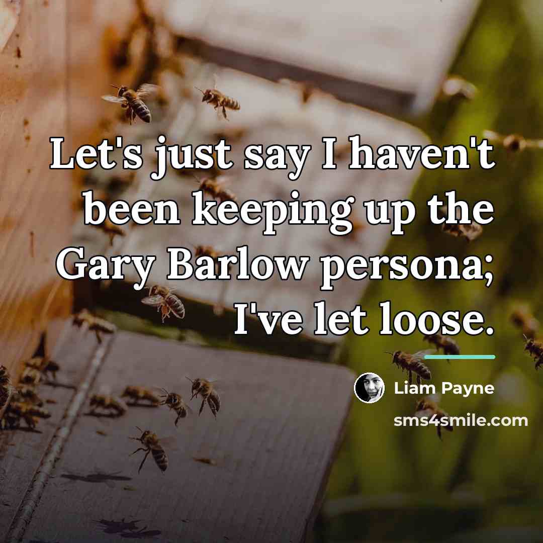 “Let's just say I haven't been keeping up the Gary…” quote by Liam Payne